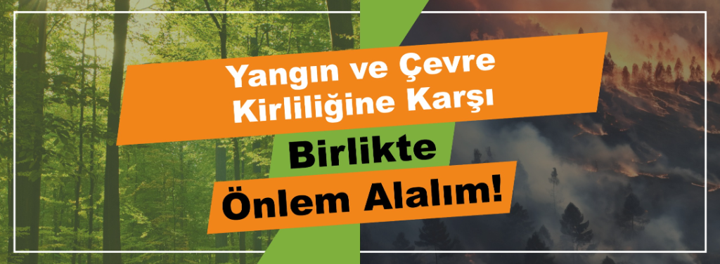 Yangın ve Çevre Kirliliğine Karşı Birlikte Önlem Alalım! görseli