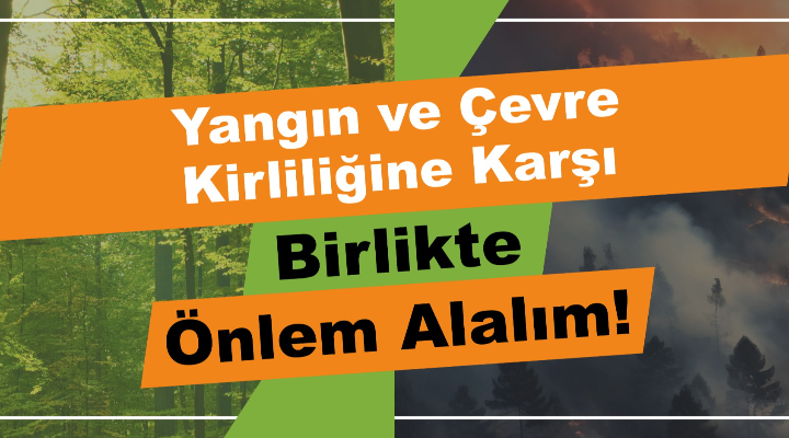 Yangın ve Çevre Kirliliğine Karşı Birlikte Önlem Alalım! görseli