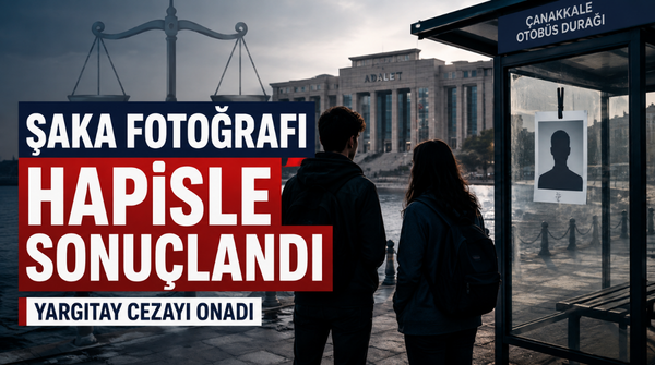 Çanakkale’de “Fotoğraf Şakası” Yargıtay’dan Döndü: 1 Yıl 8’er Ay Hapis Cezası Onandı