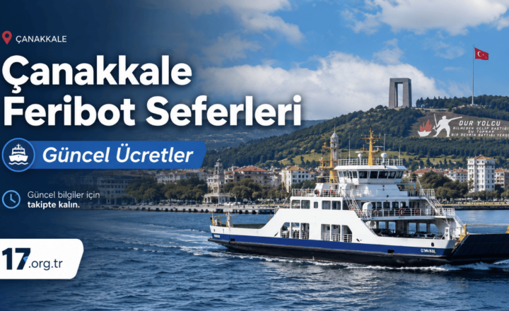Çanakkale Feribot Seferleri ve Güncel Ücretleri: Yolculuk Öncesi Bilmeniz Gerekenler